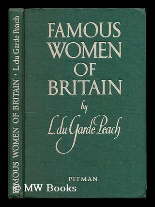 Item #186380 Famous women of Britain / by L. du Garde Peach ; illustrated by Evelyn Simpson. L....