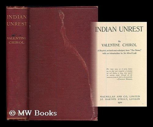 Item #186393 Indian unrest / by Valentine Chirol ; A reprint, revised and enlarged, from "The Times," with an introduction by Sir Alfred Lyall. Valentine Chirol, Sir.