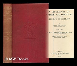 Item #186461 A dictionary of crimes and offences according to the law of Scotland / by the late...