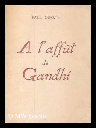 Item #186587 A l'affut de Gandhi. Paul Guerin