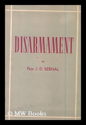 Item #186598 Disarmament / by J.D. Bernal. John Desmond Bernal, 1901