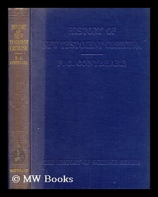 Item #186608 History of New Testament criticism / by F.C. Conybeare. F. C. Conybeare, Frederick...