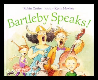 Item #186765 Bartleby speaks! Robin Cruise, Kevin Hawkes