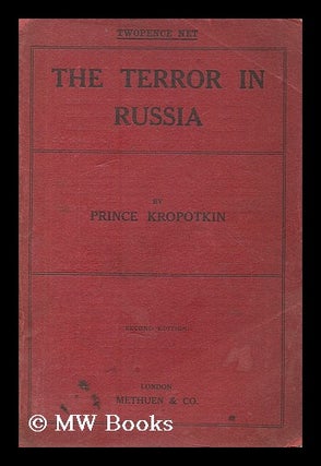 Item #186827 The terror in Russia : an appeal to the British nation / by Prince Kropotkin ;...