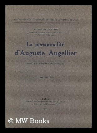 Item #186890 La personnalite d'Auguste Angellier, avec de nombreux textes inedits : Tome second....