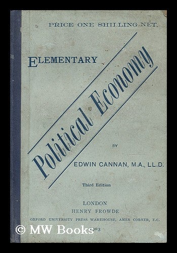 Item #187040 Elementary political economy. Edwin Cannan.