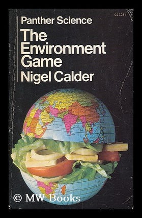 Item #187047 The environment game. Nigel Calder, 1931