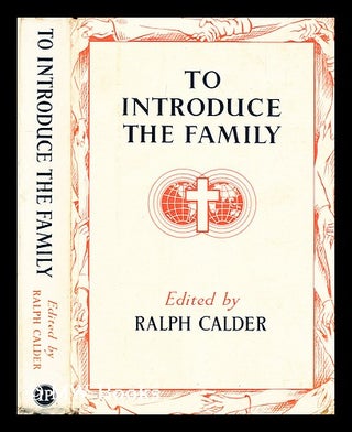 Item #187379 To introduce the family. Ralph F. G. Calder