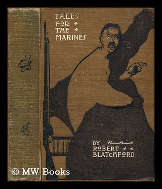 Item #187441 Tales for the marines. Robert Blatchford