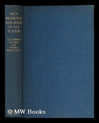 Item #187575 Men, medicine and food in the U.S.S.R / by F. Le Gros Clark, B.A., and L. Noel...
