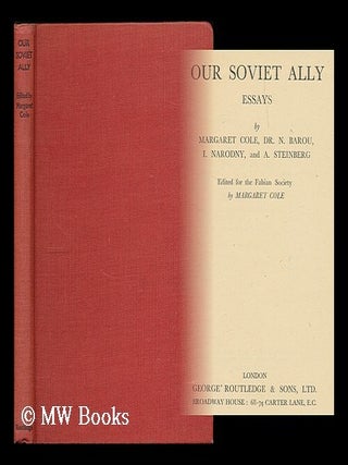 Our Soviet ally : essays / by Margaret Cole [and others] ; edited for the Fabian Society by. Margaret Cole.