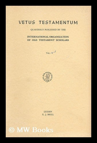 Item #187634 Vetus Testamentum : Quarterly published by the International Organization of Old Testament Scholars Vol. IV, 3. International Organization of Old Testament Scholars.