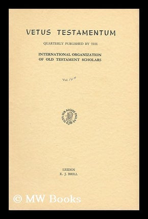 Item #187635 Vetus Testamentum : Quarterly published by the International Organization of Old...