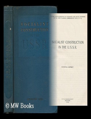 Item #187710 Socialist construction in the U.S.S.R : statistical abstract. Central administration of economic, social statistics of the State planning commission of the U. S S. R.
