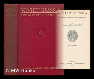 Item #187733 Soviet Russia : a living record and a history / by William Henry Chamberlin. William...