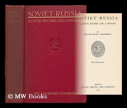 Item #187733 Soviet Russia : a living record and a history / by William Henry Chamberlin. William Henry Chamberlin.