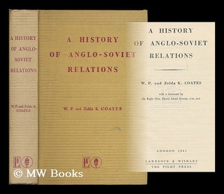 Item #187741 A history of Anglo-Soviet relations / By W.P. and Zelda K. Coates: with a foreword...