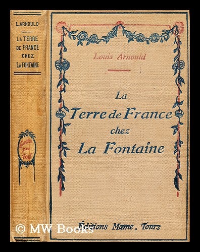 Item #187829 La Terre de France chez La Fontaine : betes et gens. Louis Arnould.