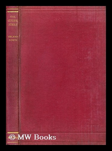 Item #187845 Three speeches on the general strike / By the Right Hon. Sir John Simon, M. P. ; with an introduction, diary of events, and appendices. John Allsebrook Simon Simon, Viscount.