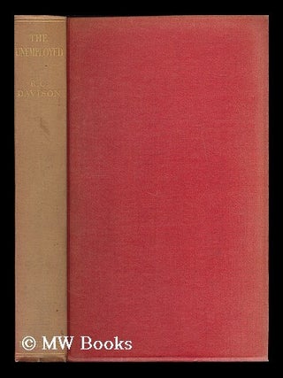 Item #187856 The unemployed : old policies and new / by Ronald C. Davison. Ronald C. Davison,...