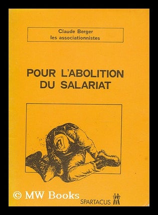 Item #187889 Pour l'abolition du salariat : extraits et projet de rassemblement du groupe....