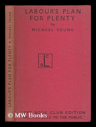 Item #188078 Labour's plan for plenty. Michael Dunlop Young