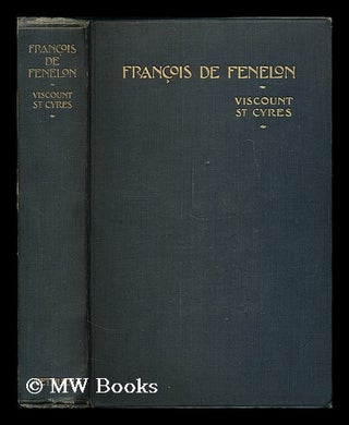 Item #188171 Francois de Fenelon / Viscount St. Cyres. Stafford Harry Northcote St. Cyres,...