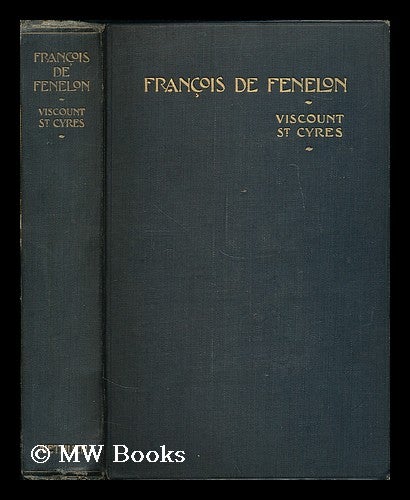Item #188171 Francois de Fenelon / Viscount St. Cyres. Stafford Harry Northcote St. Cyres, Viscount, b. 1869.