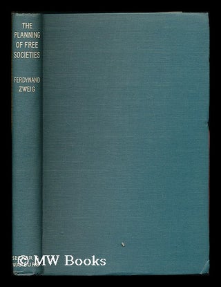 Item #188308 The planning of free societies / by Ferdynand Zweig. Ferdynand Zweig, b. 1896