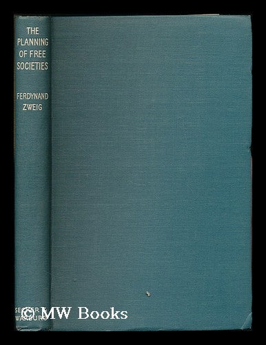 Item #188308 The planning of free societies / by Ferdynand Zweig. Ferdynand Zweig, b. 1896.