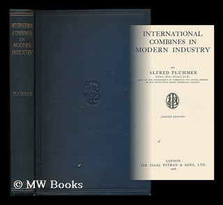 Item #188311 International combines in modern industry / by Alfred Plummer. Alfred Plummer, b. 1896