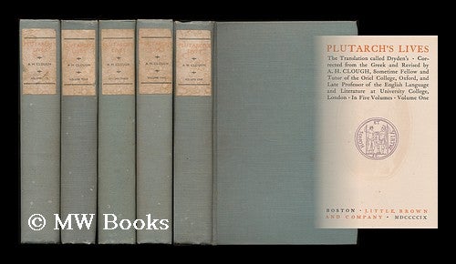 Item #188344 Plutarch's lives : The translation called Dryden's. Corrected from the Greek and revised by A.H.Clough... Complete in five volumes. John Dryden, Arthur Hugh Clough.