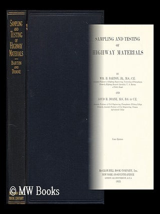 Item #188421 Sampling and testing of highway materials. William Henry Barton, Louis H. Doane