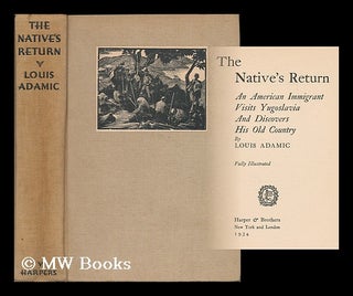 Item #188424 The native's return : an American immigrant visits Yugoslavia and discovers his old...