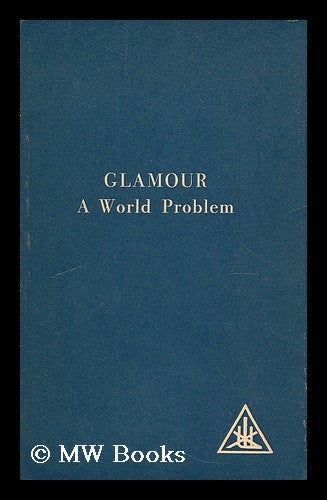 Item #188594 Glamour : a world problem. Alice Bailey.