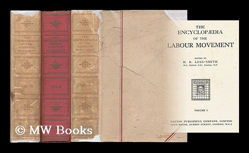 Item #188618 The encyclopaedia of the Labour movement / edited by H. B. Lees-Smith [complete in 3 volumes]. Hastings Bertrand Lees-Smith, ed.
