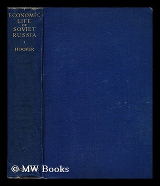 Item #188641 The economic life of Soviet Russia / by Calvin B. Hoover. Calvin B. Hoover, Calvin...