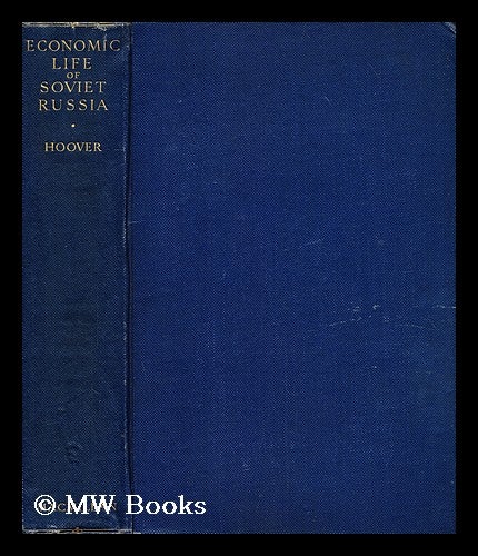 Item #188641 The economic life of Soviet Russia / by Calvin B. Hoover. Calvin B. Hoover, Calvin Bryce, 1897-?