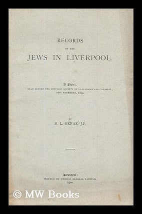 Item #188705 Records of the Jews in Liverpool / by B.L. Benas. B. L. Benas