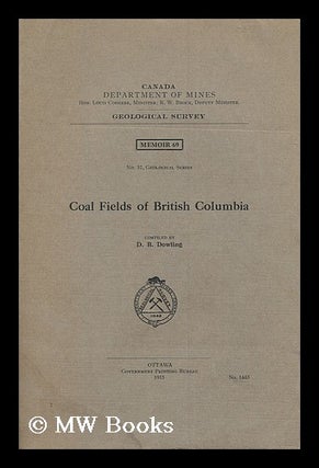 Item #188706 Coal fields of British Columbia / comp. by D.B. Dowling. Donaldson Bogart Dowling