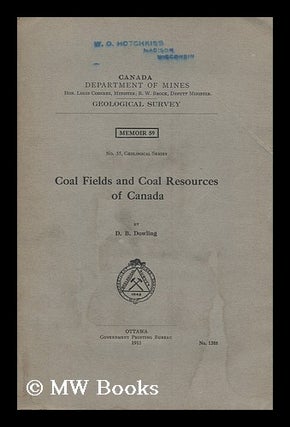 Item #188707 Coal fields of coal resources of Canada / comp. by D.B. Dowling. Donaldson Bogart...