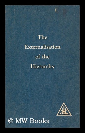 Item #188714 The externalisation of the hierarchy. Alice Bailey