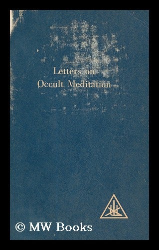Item #188715 Letters on occult meditation / received and edited by Alice A. Bailey. Alice Bailey, ed.
