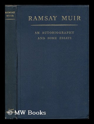 Item #18874 An Autobiography and Some Essays / Edited by Stuart Hodgson. Ramsay Muir