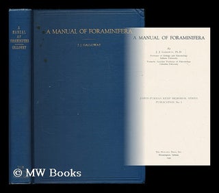 Item #188789 A manual of Foraminifera / by J. J. Galloway. Jesse James Galloway, b. 1882