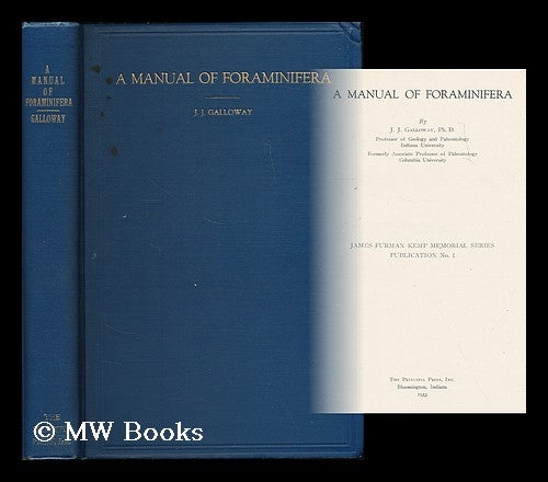 Item #188789 A manual of Foraminifera / by J. J. Galloway. Jesse James Galloway, b. 1882.