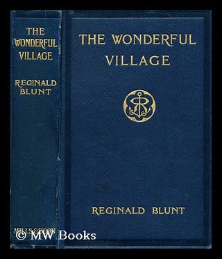 Item #188822 The wonderful village : a further record of some famous folk and places by Chelsea...