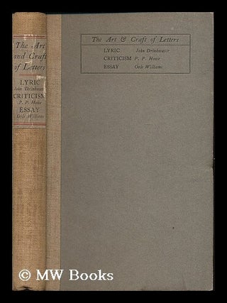 Item #188854 The art and craft of letters : The lyric, by John Drinkwater ; Criticism, by P. P....