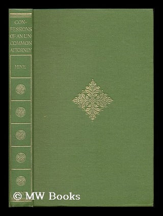 Item #188868 Confessions of an un-common attorney / Reginald L. Hine. Reginald Leslie Hine, b. 1883