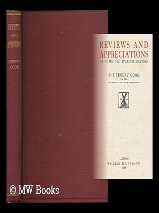Item #189016 Reviews and appreciations of some old Italian masters / by Herbert Cook. Herbert...